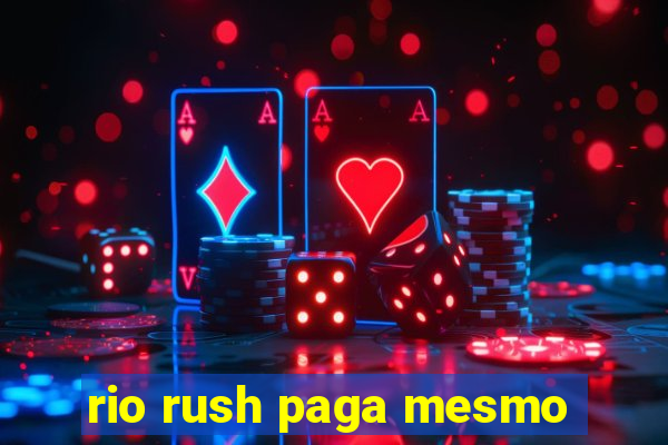 rio rush paga mesmo